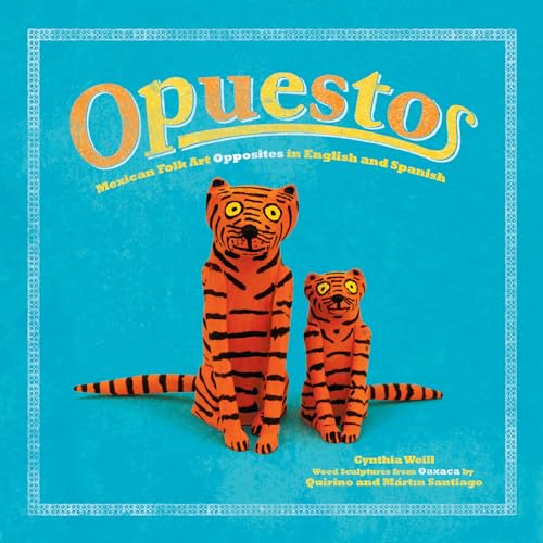 Stock image for Opuestos: Mexican Folk Art Opposites in English and Spanish (First Concepts in Mexican Folk Art) (English and Spanish Edition) for sale by Housing Works Online Bookstore