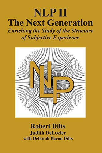 Stock image for NLP II: The Next Generation: Enriching the Study of the Structure of Subjective Experience for sale by WorldofBooks