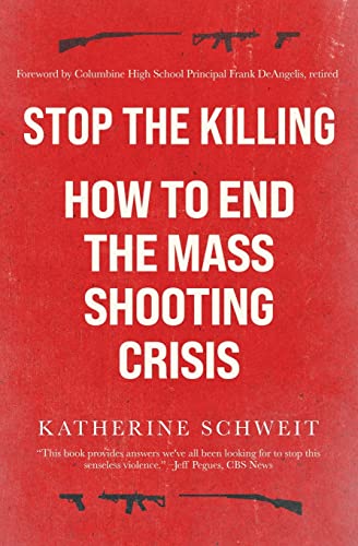 

Stop the Killing: How to End the Mass Shooting Crisis