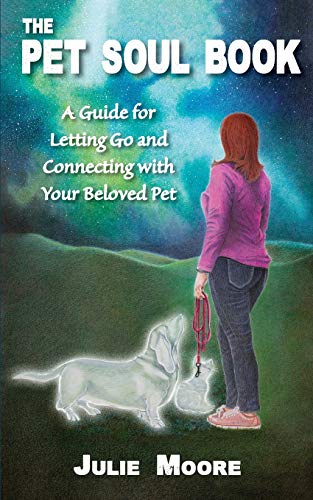 Beispielbild fr The Pet Soul Book: A Guide for Letting Go and Connecting with Your Beloved Pet zum Verkauf von ThriftBooks-Dallas