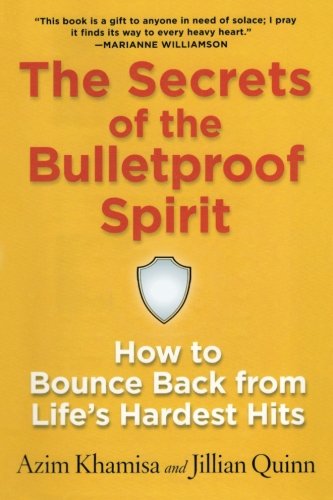 Imagen de archivo de The Secrets of the Bulletproof Spirit: How to bounce back from life's hardest hits a la venta por SecondSale