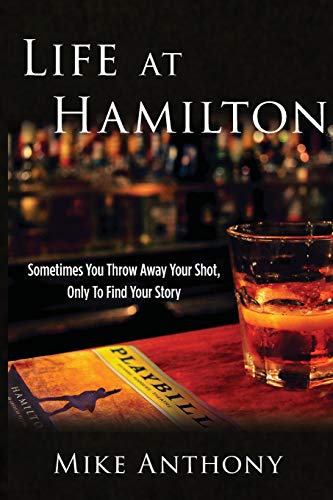 Stock image for Life at Hamilton: Sometimes You Throw Away Your Shot, Only to Find Your Story for sale by SecondSale
