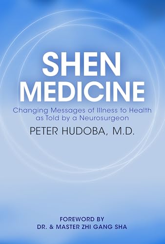 Stock image for Shen Medicine: Changing Messages of Illness to Health As Told By A Neurosurgeon for sale by SecondSale