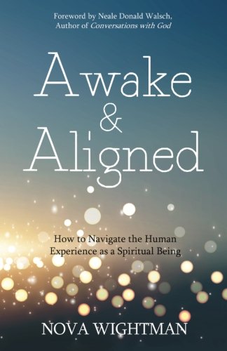 Stock image for Awake and Aligned: How to Navigate the Human Experience as a Spiritual Being for sale by WorldofBooks