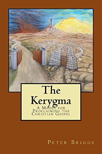 Beispielbild fr The Kerygma: A Model for Proclaiming the Christian Gospel zum Verkauf von GF Books, Inc.