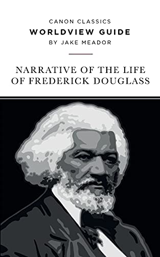 Stock image for Worldview Guide for the Narrative of the Life of Frederick Douglass (Canon Classics Literature Series) for sale by Books Unplugged