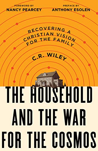 Stock image for The Household and the War for the Cosmos: Recovering a Christian Vision for the Family for sale by Ergodebooks
