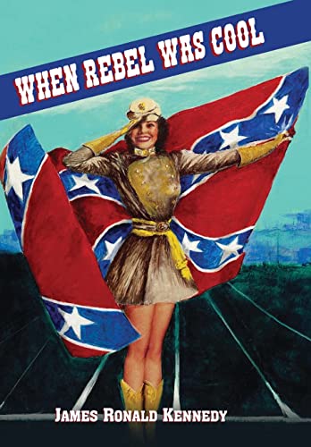 9781947660373: When Rebel Was Cool: Growing up in Dixie 1950-1965