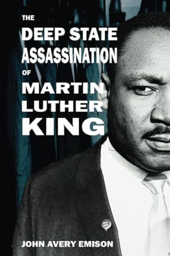 Stock image for The Deep State Assassination of Martin Luther King Jr. (Deep State Assassinations) for sale by GF Books, Inc.