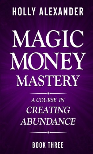 Imagen de archivo de Magic Money Mastery: A Course in Creating Abundance a la venta por Revaluation Books