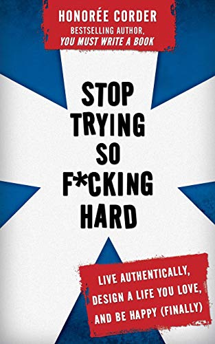 Imagen de archivo de Stop Trying So F*cking Hard: Live Authentically, Design a Life You Love, and Be Happy (Finally) a la venta por Book Deals