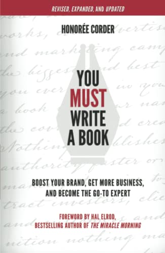 Imagen de archivo de You Must Write a Book: Boost Your Brand, Get More Business, and Become the Go-To Expert (The You Must Book Business Series) a la venta por The Happy Book Stack