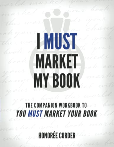 Imagen de archivo de I Must Market My Book: The Companion Workbook to You Must Market Your Book (The You Must Book Business Series) a la venta por GF Books, Inc.
