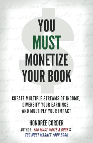 Imagen de archivo de You Must Monetize Your Book (The You Must Book Business Series) a la venta por GF Books, Inc.