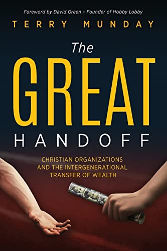 Beispielbild fr The Great Handoff: Christian Organizations and the Intergenerational Transfer of Wealth zum Verkauf von ThriftBooks-Atlanta