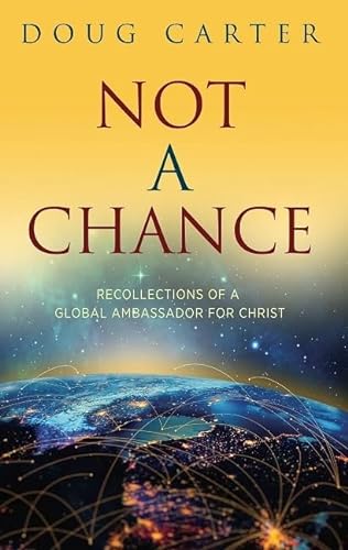 Stock image for Not a Chance: Recollections of a Global Ambassador for Christ for sale by ThriftBooks-Dallas