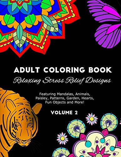 Stock image for Adult Coloring Book: Relaxing Stress Relief Designs Featuring Mandalas, Animals, Paisley, Patterns, Garden, Hearts, Fun Objects and More! Volume 2 [Soft Cover ] for sale by booksXpress