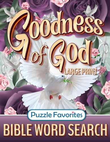 Stock image for Bible Word Search Large Print: Goodness of God Inspiring Puzzle Book Featuring Encouraging Bible Verses of Faith, Hope, Praise, and Truth! (Bible Word Search - Series) for sale by GF Books, Inc.