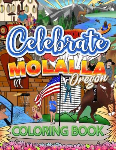 Stock image for Celebrate Molalla Oregon Coloring Book: Featuring the History, Attractions and Community of Molalla Oregon for sale by GF Books, Inc.