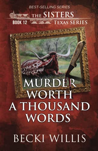 

Murder Worth a Thousand Words (The Sisters, Texas Mystery Series, Book 12)