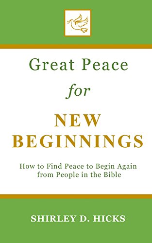 Stock image for Great Peace for New Beginnings: How to Find Peace to Begin Again from People in the Bible (The Great Peace Series for Christian Living) for sale by Lucky's Textbooks