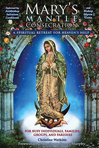 Stock image for Mary's Mantle Consecration: A Spiritual Retreat for Heaven's Help for sale by Pink Casa Antiques