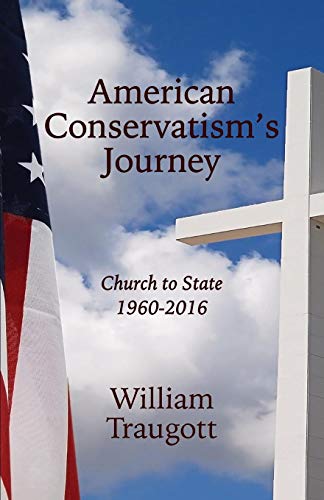 Beispielbild fr American Conservatism's Journey: Church to State, 1960 - 2016 zum Verkauf von Buchpark