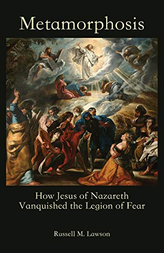 Beispielbild fr Metamorphosis: How Jesus of Nazareth Vanquished the Legion of Fear zum Verkauf von Red's Corner LLC