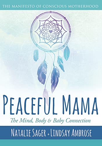 Beispielbild fr Peaceful Mama : The Mind, Body and Baby Connection zum Verkauf von Better World Books