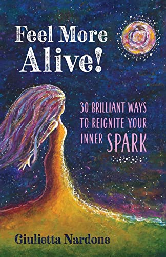 Stock image for Feel More Alive! 30 Brilliant Ways to Reignite Your Inner Spark for sale by SecondSale