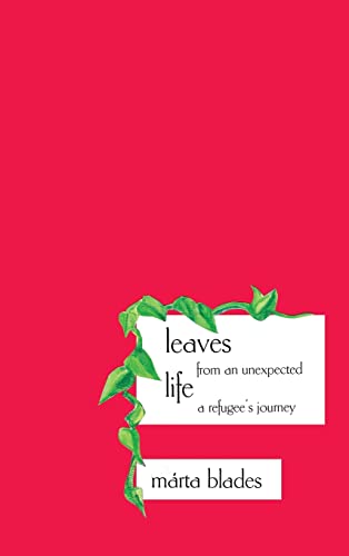 Stock image for Leaves from an Unexpected Life: A Refugee's Journey for sale by Books From California