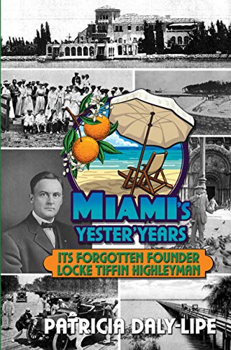 Beispielbild fr Miami's Yester'Years Its Forgotten Founder Locke Tiffin Highleyman zum Verkauf von AwesomeBooks
