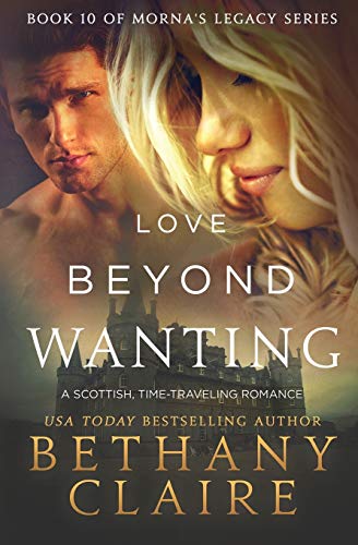 Imagen de archivo de Love Beyond Wanting: A Scottish Time Travel Romanc a la venta por Camp Popoki LLC dba Cozy Book Cellar