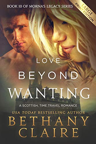Stock image for Love Beyond Wanting (Large Print Edition): A Scottish, Time Travel Romance for sale by Chiron Media