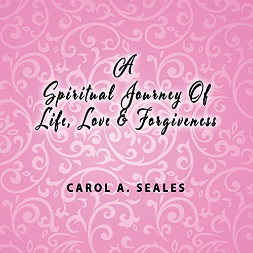 Beispielbild fr A Spiritual Journey of Life, Love and Forgiveness zum Verkauf von PlumCircle
