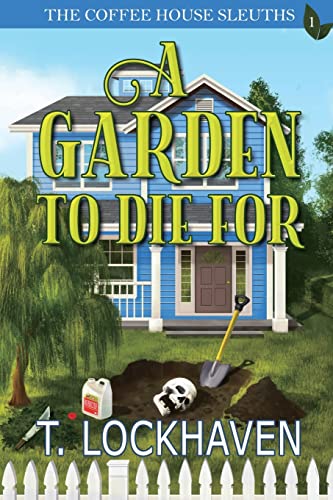 9781947744462: The Coffee House Sleuths: A Garden to Die For (Book 1)