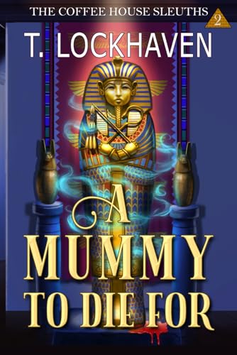 Beispielbild fr The Coffee House Sleuths: A Mummy to Die For (Book 2) zum Verkauf von Blue Vase Books