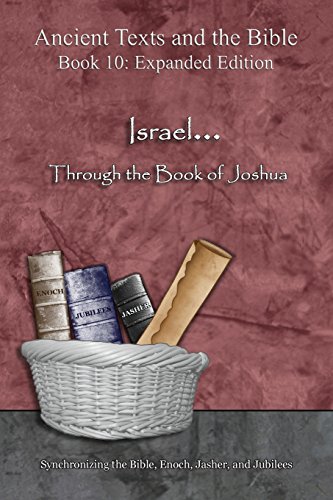 Stock image for Israel. Through the Book of Joshua - Expanded Edition: Synchronizing the Bible, Enoch, Jasher, and Jubilees (Ancient Texts and the Bible: Book 10) for sale by Books From California