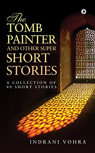 Stock image for The Tomb Painter and Other Super Short Stories: A collection of 40 short stories for sale by GF Books, Inc.