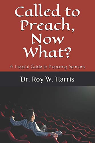 Imagen de archivo de Called to Preach, Now What?: A Helpful Guide to Preparing Sermons a la venta por Book Deals