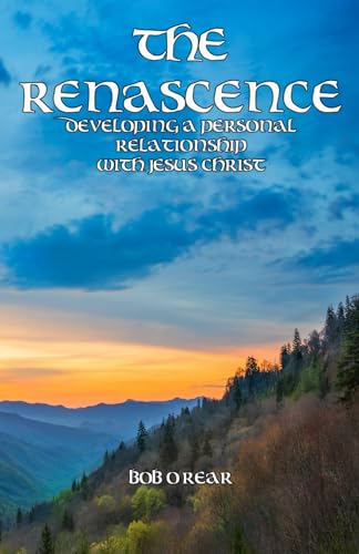 9781947773202: THE RENASCENCE: Developing A Personal Relationship with Jesus Christ