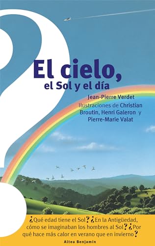 Stock image for El cielo, el Sol y el dia / The Sky, The Sun, and The Day (Altea Benjam?n) (Spanish Edition) for sale by SecondSale