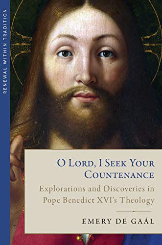 Beispielbild fr O Lord, I Seek Your Countenance: Explorations and Discoveries in Pope Benedict XVI's Theology zum Verkauf von GF Books, Inc.