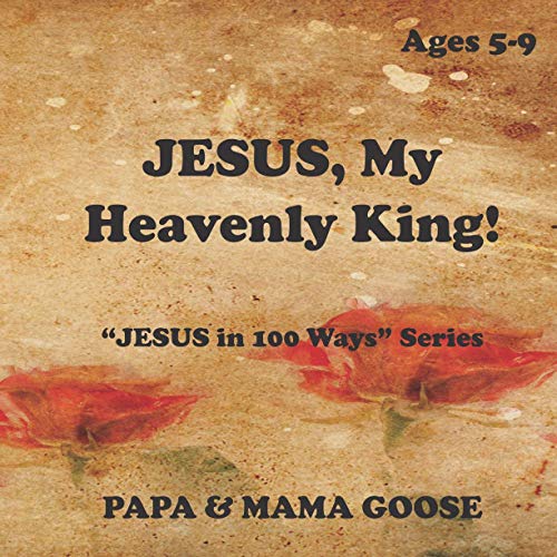 Beispielbild fr JESUS, My Heavenly King!: "JESUS in 100 Ways" Series zum Verkauf von Lucky's Textbooks