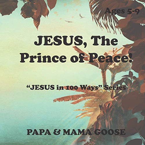 Beispielbild fr JESUS, The Prince of Peace!: "JESUS in 100 Ways" Series zum Verkauf von Lucky's Textbooks