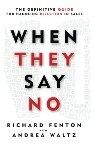 Stock image for When They Say No: The Definitive Guide for Handling Rejection in Sales for sale by Books Unplugged
