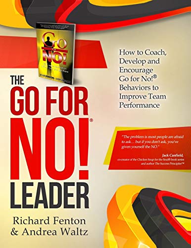 Stock image for The Go for No! Leader: How to Coach, Develop, and Encourage Go for No! Behaviors to Improve Team Performance for sale by SecondSale