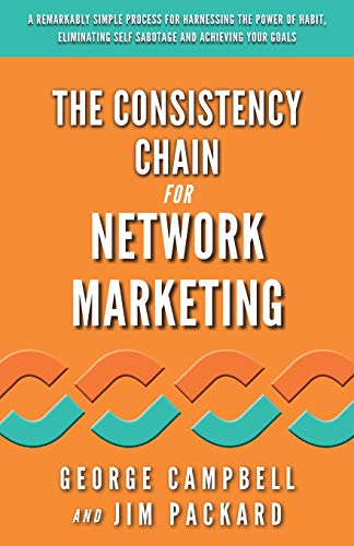 Stock image for The Consistency Chain for Network Marketing: A Remarkably Simple Process for Harnessing the Power of Habit, Eliminating Self Sabotage and Achieving Your Goals for sale by Jenson Books Inc