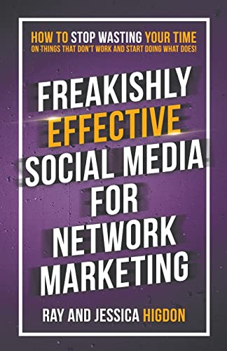 Beispielbild fr Freakishly Effective Social Media for Network Marketing: How to Stop Wasting Your Time on Things That Dont Work and Start Doing What Does! zum Verkauf von Goodwill of Colorado