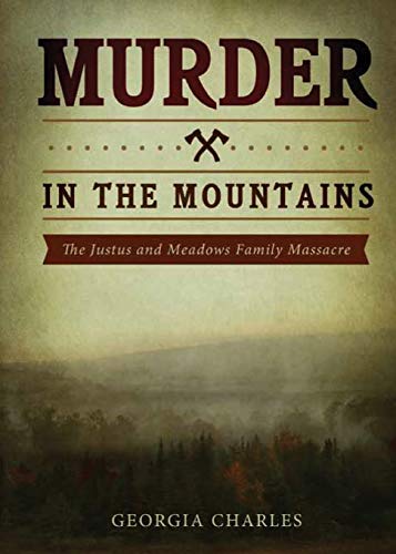 Stock image for Murder in the Mountains: The Justus and Meadows Family Massacre for sale by Save With Sam